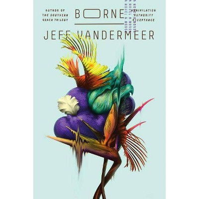  Borne - by  Jeff VanderMeer (Hardcover) 