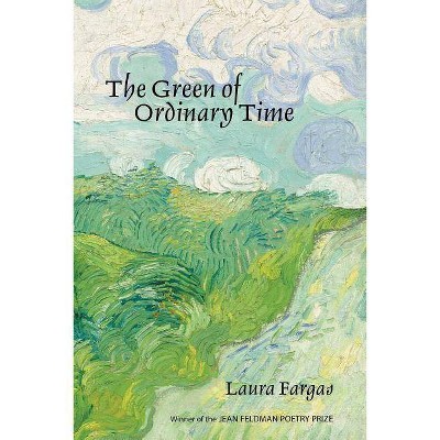 The Green of Ordinary Time - by  Laura Fargas (Paperback)