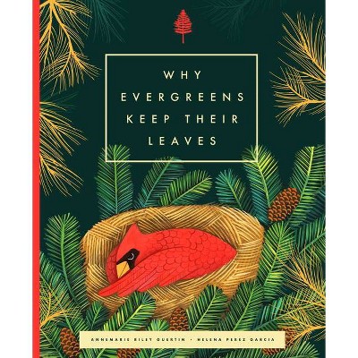 Why Evergreens Keep Their Leaves - by  Annemarie Riley Guertin (Hardcover)