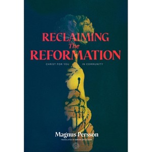 Reclaiming the Reformation - by  Magnus Persson (Paperback) - 1 of 1
