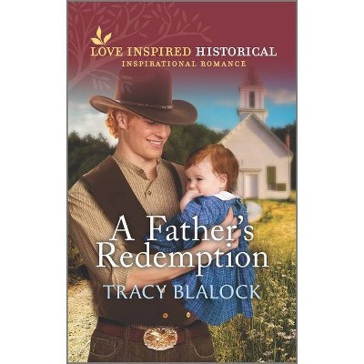 A Father's Redemption - by  Tracy Blalock (Paperback)