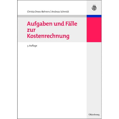 Aufgaben Und Fälle Zur Kostenrechnung - (Managementwissen Für Studium Und Praxis) 3rd Edition by  Christa Drees-Behrens & Andreas Schmidt (Paperback)
