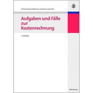 Aufgaben Und Fälle Zur Kostenrechnung - (Managementwissen Für Studium Und Praxis) 3rd Edition by  Christa Drees-Behrens & Andreas Schmidt (Paperback) - 1 of 1