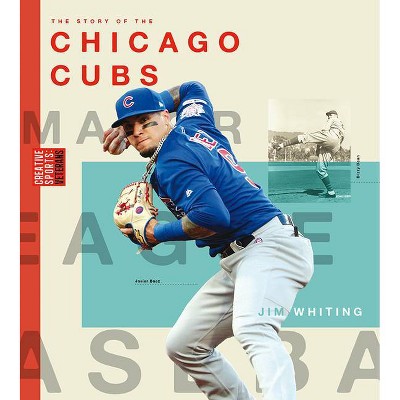 Chicago Cubs - (Creative Sports: Veterans) by  Jim Whiting (Paperback)