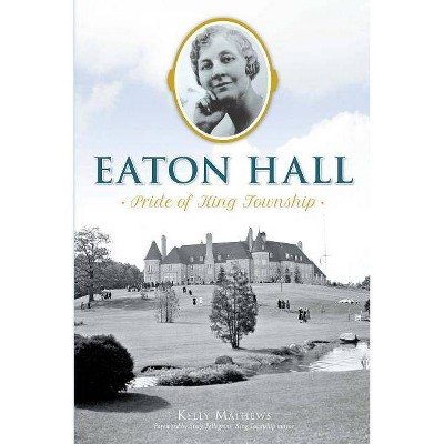 Eaton Hall - by  Kelly Rachelle Mathews (Paperback)