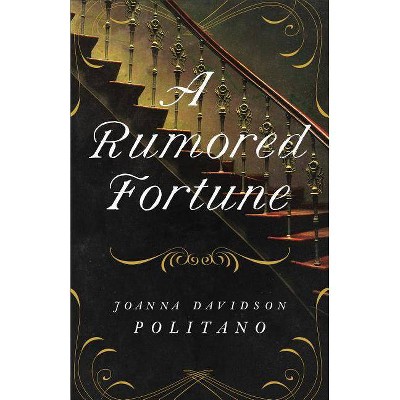 A Rumored Fortune - by  Joanna Davidson Politano (Paperback)