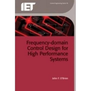 Frequency-Domain Control Design for High-Performance Systems - (Control, Robotics and Sensors) by  John O'Brien (Hardcover) - 1 of 1