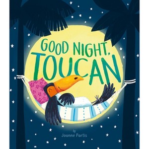 Good Night, Toucan - by  Joanne Partis (Hardcover) - 1 of 1