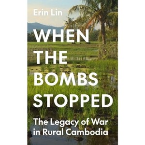 When the Bombs Stopped - (Princeton Studies in International History and Politics) by Erin Lin - 1 of 1