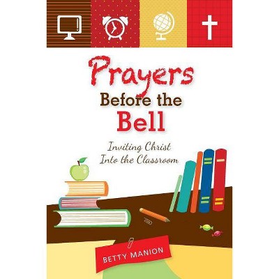 Prayers Before the Bell - by  Betty Manion (Paperback)