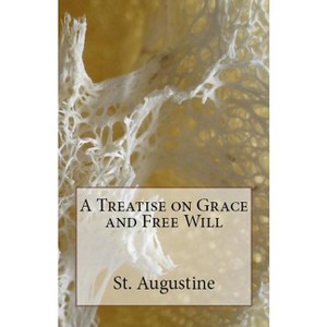 A Treatise on Grace and Free Will - (Lighthouse Church Fathers) by  St Augustine (Paperback) - 1 of 1