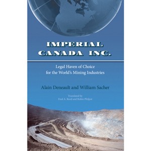 Imperial Canada Inc. - by  Alain Deneault & William Sacher (Paperback) - 1 of 1