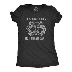 Womens It's Trash Can Not Trash Can't Tshirt Funny Sarcastic Racoon Garbage Bin Graphic Novelty Tee For Ladies - Crazy Dog Women's T Shirt - 1 of 4