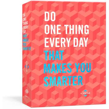 Do One Thing Every Day That Makes You Smarter - (Do One Thing Every Day Journals) by  Robie Rogge & Dian G Smith (Paperback)