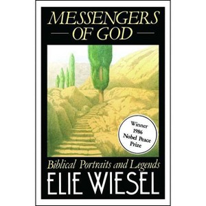 Messengers of God - (Biblical Portraits and Legends) by  Elie Wiesel (Paperback) - 1 of 1