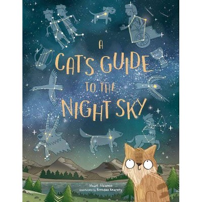 A Cat's Guide to the Night Sky - by  Stuart Atkinson (Hardcover)