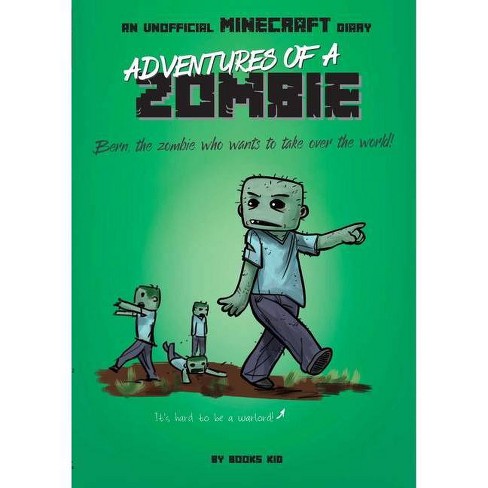 Adventures of a Zombie: An Unofficial Minecraft Diary - (Unofficial  Minecraft Diaries) by Books Kid (Paperback)