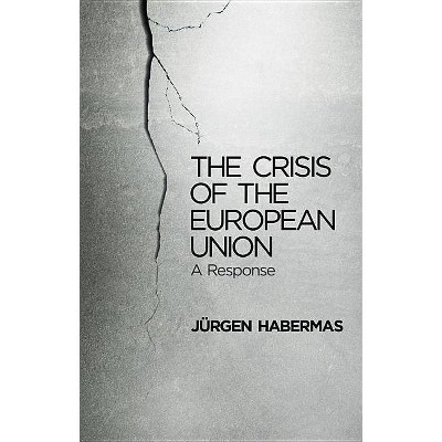 The Crisis of the European Union - by  Habermas (Paperback)