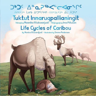 Life Cycles of Caribou - by  Monica Ittusardjuat (Board Book)