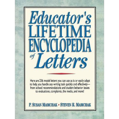  Educator's Lifetime Encyclopedia of Letters - by  P Susan Mamchak & Steven R Mamchak (Paperback) 