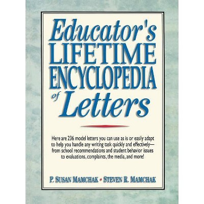  Educator's Lifetime Encyclopedia of Letters - by  P Susan Mamchak & Steven R Mamchak (Paperback) 