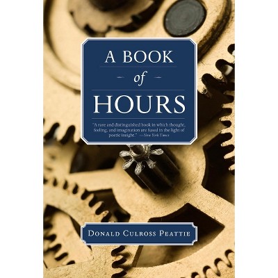 A Book of Hours - by  Donald Culross Peattie (Paperback)