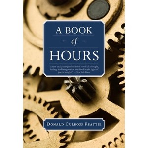 A Book of Hours - by  Donald Culross Peattie (Paperback) - 1 of 1