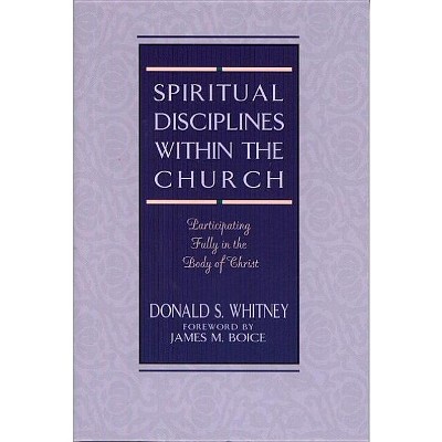 Spiritual Disciplines Within the Church - by  Donald S Whitney (Paperback)