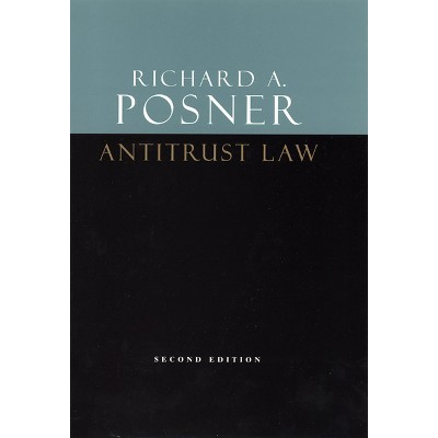 Antitrust Law, Second Edition - 2nd Edition by  Richard a Posner (Hardcover)