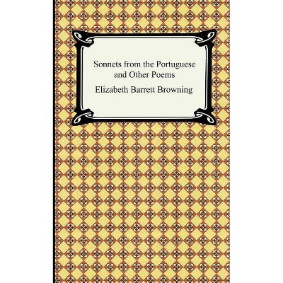 Sonnets from the Portuguese and Other Poems - by  Elizabeth Barrett Browning (Paperback)