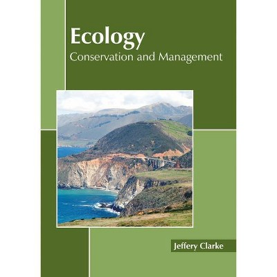 Ecology: Conservation and Management - by  Jeffery Clarke (Hardcover)