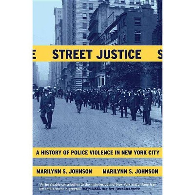 Street Justice - by  Marilynn S Johnson (Paperback)