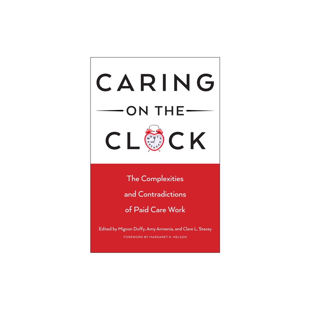 Caring on the Clock - (Families in Focus) by Mignon Duffy & Amy Armenia & Clare L Stacey (Paperback)