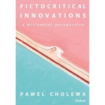 Fictocritical Innovations - by  Pawel Cholewa (Paperback)