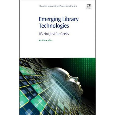 Emerging Library Technologies - (Chandos Information Professional) by  Ida Arlene Joiner (Paperback)