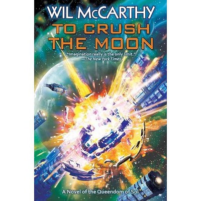 To Crush the Moon, 3 - (Queendom of Sol) by  Wil McCarthy (Paperback)