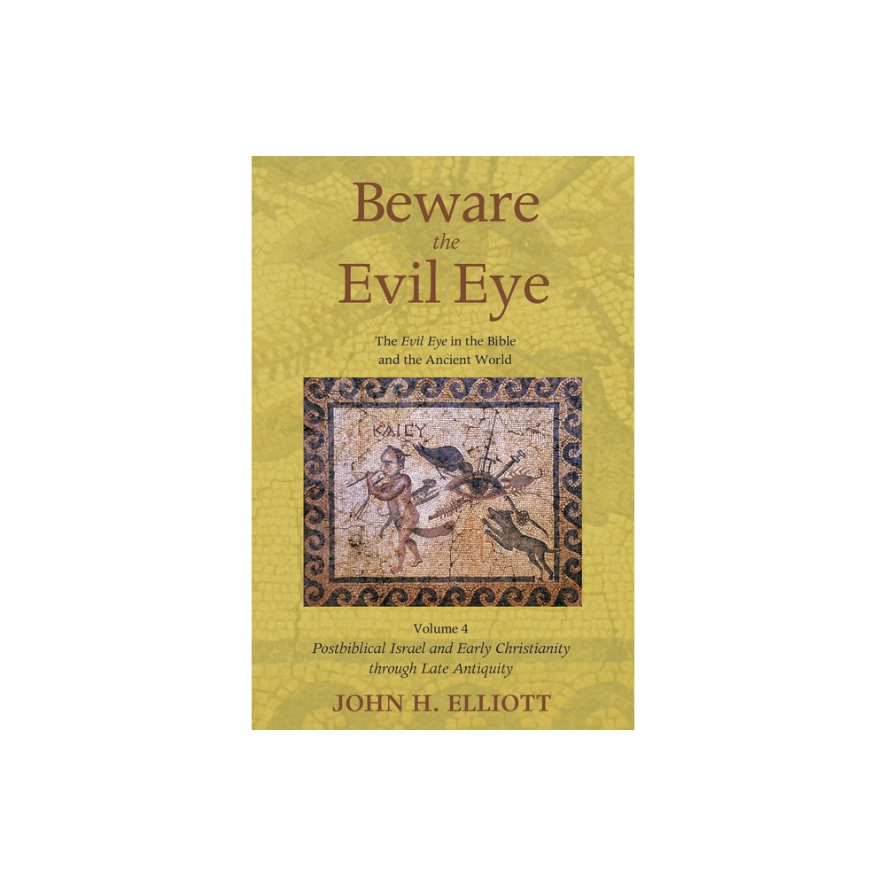 ISBN 9781498230742 product image for Beware the Evil Eye Volume 4 - by John H Elliott (Hardcover) | upcitemdb.com