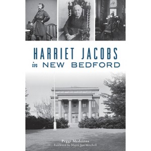 Harriet Jacobs in New Bedford - (American Heritage) by  Peggi Medeiros (Paperback) - 1 of 1