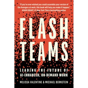 Flash Teams - by  Melissa Valentine & Michael Bernstein (Hardcover) - 1 of 1