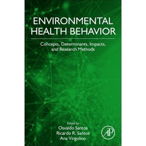 Environmental Health Behavior - by  Ana Virgolino & Osvaldo Santos & Ricardo R Santos (Paperback) - 1 of 1