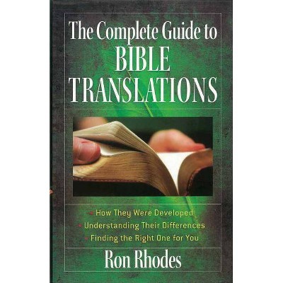 The Complete Guide to Bible Translations - by  Ron Rhodes (Paperback)