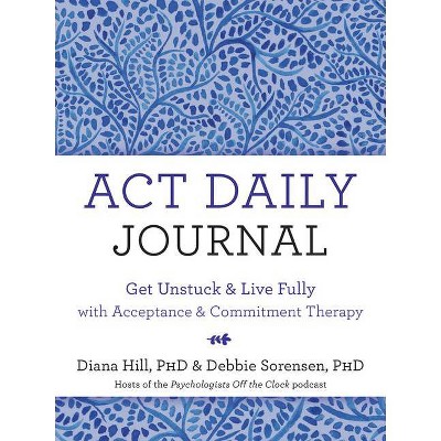 ACT Daily Journal - by  Diana Hill & Debbie Sorensen (Paperback)