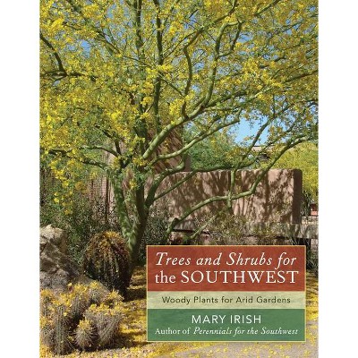 Trees and Shrubs for the Southwest - by  Mary Irish (Hardcover)