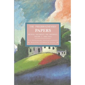 The Preobrazhensky Papers: Archival Documents and Materials - (Historical Materialism) by  Evgenii Alexeyevich Preobrazhensky (Paperback) - 1 of 1