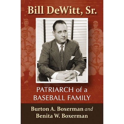 Bill DeWitt, Sr. - by  Burton A Boxerman & Benita W Boxerman (Paperback)