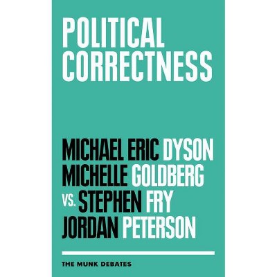 Political Correctness - (Munk Debates) by  Michelle Goldberg (Paperback)