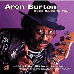 Aron Burton - Good Blues To You (CD) - 1 of 1