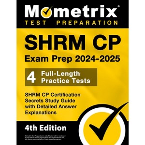 Shrm Cp Exam Prep 2024-2025 - 4 Full-Length Practice Tests, Shrm Cp Certification Secrets Study Guide with Detailed Answer Explanations - (Paperback) - 1 of 1