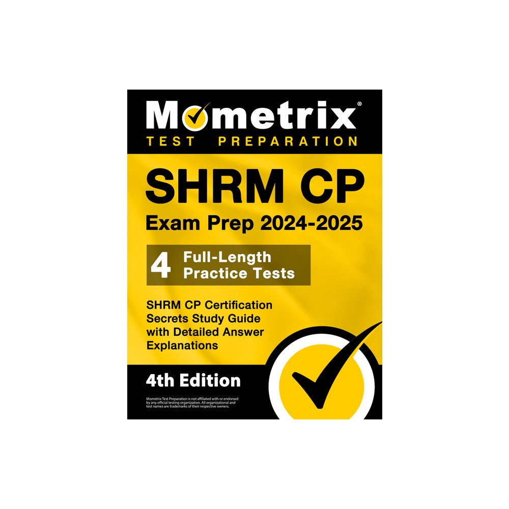 Shrm Cp Exam Prep 2024-2025 - 4 Full-Length Practice Tests, Shrm Cp Certification Secrets Study Guide with Detailed Answer Explanations - (Paperback)