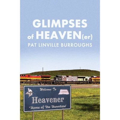 Glimpses of HEAVEN(er) - by  Pat L Burroughs (Paperback)